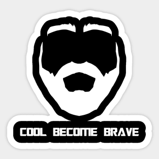 Cool Become Brave Sticker